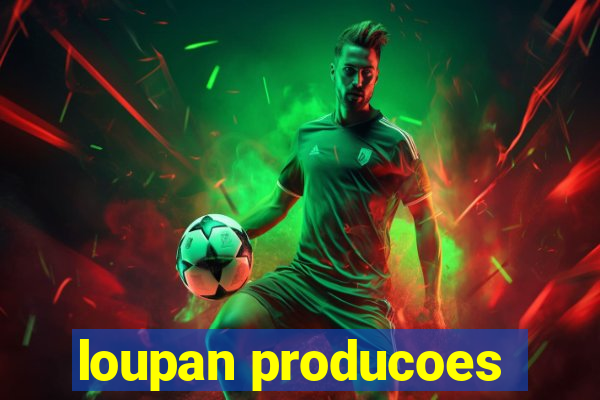 loupan producoes